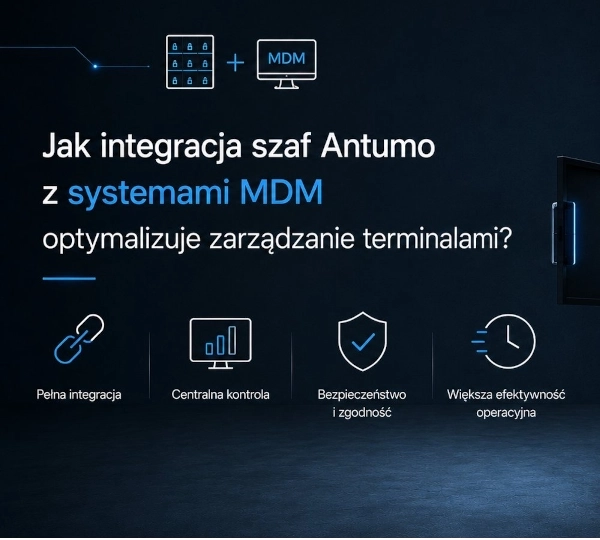Jak integracja szaf Antumo z systemami MDM optymalizuje zarządzanie terminalami?