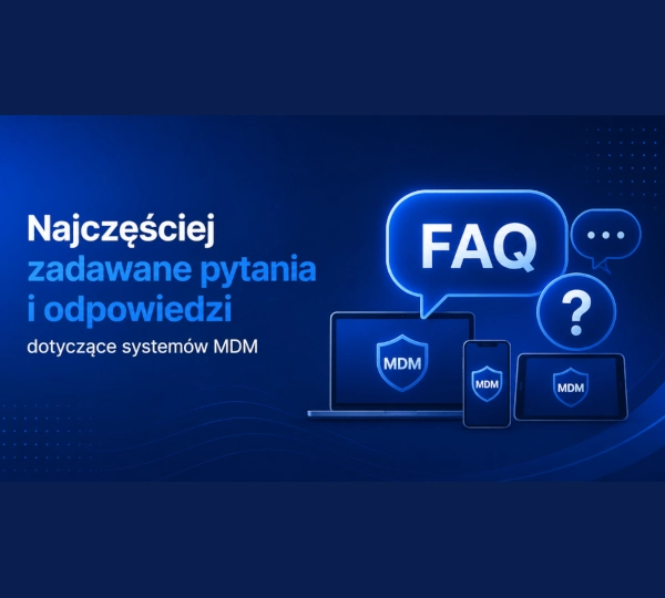 Najczęściej zadawane pytania i odpowiedzi dotyczące systemów MDM
