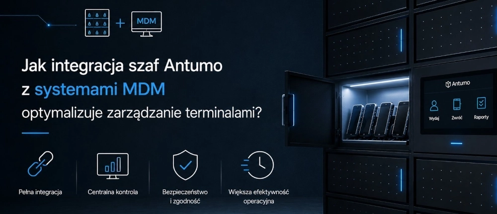 Jak integracja szaf Antumo z systemami MDM optymalizuje zarządzanie terminalami?